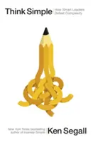 Myśl prosto - jak inteligentni liderzy pokonują złożoność - Think Simple - How Smart Leaders Defeat Complexity