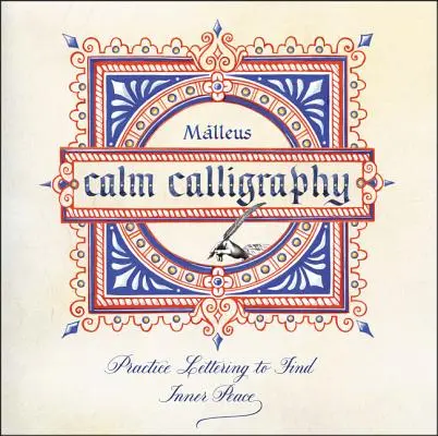 Spokojna kaligrafia: Ćwicz liternictwo, by odnaleźć wewnętrzny spokój - Calm Calligraphy: Practice Lettering to Find Inner Peace