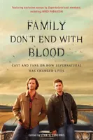 Rodzina nie kończy się na krwi: Obsada i fani o tym, jak Supernatural zmieniło życie - Family Don't End with Blood: Cast and Fans on How Supernatural Has Changed Lives