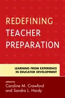 Redefiniowanie przygotowania nauczycieli: Uczenie się na podstawie doświadczeń w rozwoju nauczycieli - Redefining Teacher Preparation: Learning from Experience in Educator Development