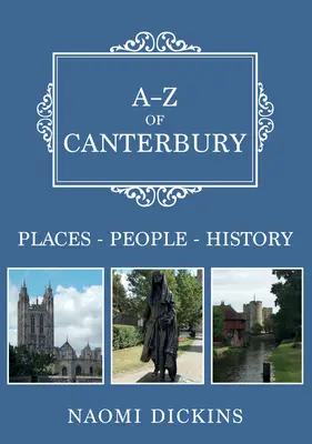 A-Z of Canterbury: Miejsca - Ludzie - Historia - A-Z of Canterbury: Places-People-History