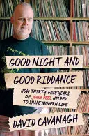 Good Night and Good Riddance - Jak trzydzieści pięć lat Johna Peela pomogło ukształtować współczesne życie - Good Night and Good Riddance - How Thirty-Five Years of John Peel Helped to Shape Modern Life