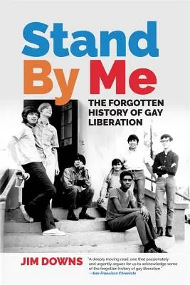 Stań przy mnie: zapomniana historia wyzwolenia gejów - Stand by Me: The Forgotten History of Gay Liberation