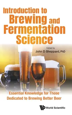 Wprowadzenie do piwowarstwa i fermentacji: Niezbędna wiedza dla tych, którzy chcą warzyć lepsze piwo - Introduction to Brewing and Fermentation Science: Essential Knowledge for Those Dedicated to Brewing Better Beer
