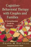 Terapia poznawczo-behawioralna par i rodzin: Kompleksowy przewodnik dla klinicystów - Cognitive-Behavioral Therapy with Couples and Families: A Comprehensive Guide for Clinicians