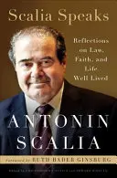 Scalia Speaks: Refleksje na temat prawa, wiary i dobrze przeżytego życia - Scalia Speaks: Reflections on Law, Faith, and Life Well Lived