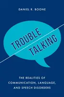 Problemy z mówieniem: Rzeczywistość zaburzeń komunikacji, języka i mowy - Trouble Talking: The Realities of Communication, Language, and Speech Disorders