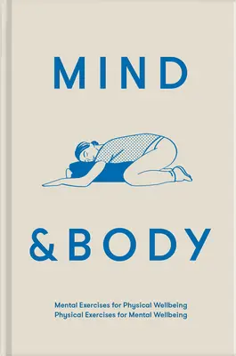 Umysł i ciało: Ćwiczenia umysłowe dla dobrego samopoczucia fizycznego; Ćwiczenia fizyczne dla dobrego samopoczucia psychicznego - Mind & Body: Mental Exercises for Physical Wellbeing; Physical Exercises for Mental Wellbeing