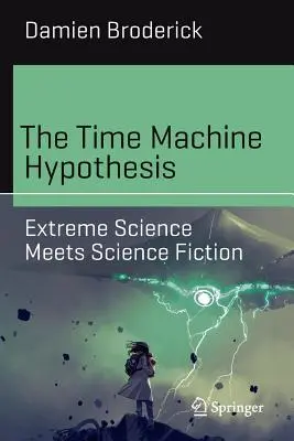 Hipoteza wehikułu czasu: Ekstremalna nauka spotyka science fiction - The Time Machine Hypothesis: Extreme Science Meets Science Fiction
