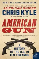 American Gun: Historia Stanów Zjednoczonych w dziesięciu rodzajach broni palnej - American Gun: A History of the U.S. in Ten Firearms