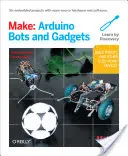 Tworzenie: Boty i gadżety Arduino - Make: Arduino Bots and Gadgets