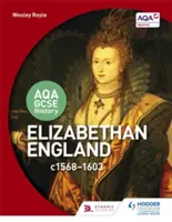 Aqa GCSE History: Anglia elżbietańska, lata 1568-1603 - Aqa GCSE History: Elizabethan England, C1568-1603