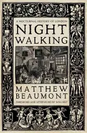 Nightwalking: Nocna historia Londynu - Nightwalking: A Nocturnal History of London