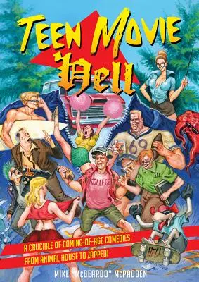 Piekło filmów dla nastolatków: Tygiel dorastających komedii od Animal House do Zapped! - Teen Movie Hell: A Crucible of Coming-Of-Age Comedies from Animal House to Zapped!