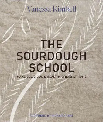 The Sourdough School: Przełomowy przewodnik po robieniu chleba przyjaznego dla jelit - The Sourdough School: The Ground-Breaking Guide to Making Gut-Friendly Bread