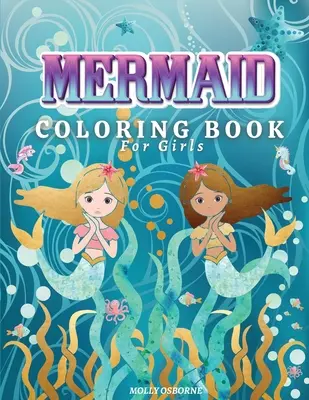 Syreny Kolorowanka dla dziewczynek: Niesamowita kolorowanka z magicznymi ilustracjami syren, 42 urocze i unikalne strony do kolorowania dla dzieci w wieku 4-8, 9-12 lat - Mermaids Coloring Book for Girls: Amazing Coloring Book With Magical Mermaids Illustrations, 42 Cute And Unique Coloring Pages For Kids Ages 4-8, 9-12