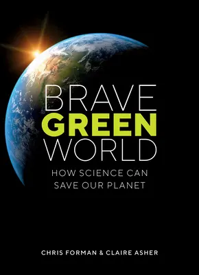 Brave Green World: Jak nauka może ocalić naszą planetę - Brave Green World: How Science Can Save Our Planet