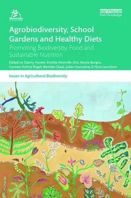 Agrobioróżnorodność, ogrody szkolne i zdrowa dieta: Promowanie bioróżnorodności, żywności i zrównoważonego odżywiania - Agrobiodiversity, School Gardens and Healthy Diets: Promoting Biodiversity, Food and Sustainable Nutrition