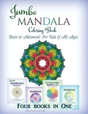 Jumbo Mandala Coloring Book: Od podstawowych do zaawansowanych - dla dzieci w każdym wieku - cztery książki w jednej - Jumbo Mandala Coloring Book: Basic to Advanced-For Kids of All Ages-Four Books in One