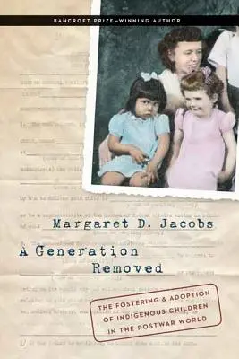 A Generation Removed: Rodzicielstwo zastępcze i adopcja rdzennych dzieci w powojennym świecie - A Generation Removed: The Fostering and Adoption of Indigenous Children in the Postwar World