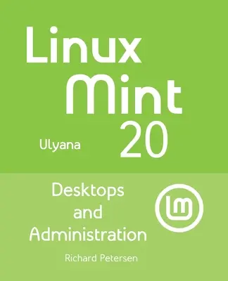 Linux Mint 20: Komputery stacjonarne i administracja - Linux Mint 20: Desktops and Administration