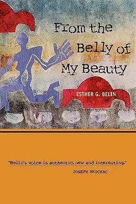 Z brzucha mojej piękności: Wiersze - From the Belly of My Beauty: Poems