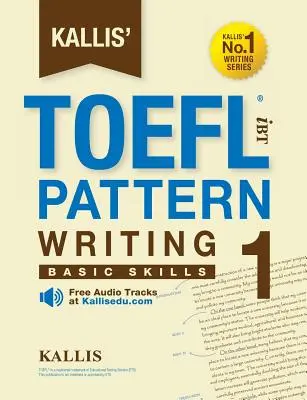 Kallis' TOEFL iBT Pattern Writing 1: Podstawowe umiejętności - Kallis' TOEFL iBT Pattern Writing 1: Basic Skills