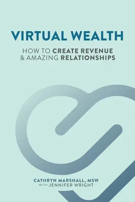 Wirtualne bogactwo: Jak tworzyć dochody i niesamowite relacje - Virtual Wealth: How To Create Revenue & Amazing Relationships