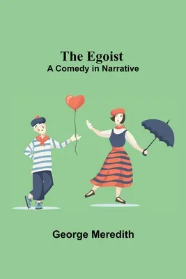 Egoista: Komedia w narracji - The Egoist: A Comedy In Narrative