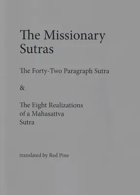 Sutry misyjne: Sutra Czterdziestu Dwóch Ustępów i Sutra Ośmiu Urzeczywistnień Mahasattwy - The Missionary Sutras: The Forty-Two Paragraph Sutra & Eight Realizations of a Mahasattva Sutra