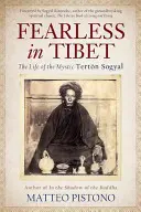 Nieustraszony w Tybecie: Życie mistyka Tertona Sogjala - Fearless in Tibet: The Life of the Mystic Terton Sogyal