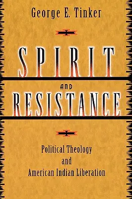 Duch i opór: Teologia polityczna i wyzwolenie amerykańskich Indian - Spirit and Resistance: Political Theology and American Indian Liberation