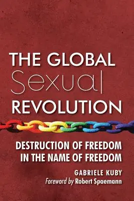 Globalna rewolucja seksualna: Niszczenie wolności w imię wolności - The Global Sexual Revolution: Destruction of Freedom in the Name of Freedom