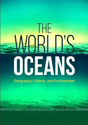 Oceany świata: Geografia, historia i środowisko - The World's Oceans: Geography, History, and Environment