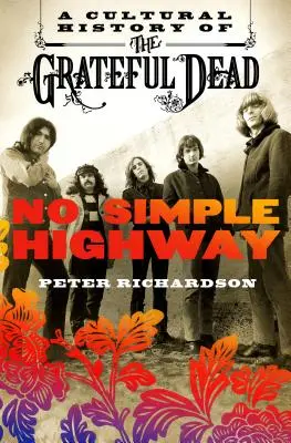 No Simple Highway: Kulturowa historia zespołu Grateful Dead - No Simple Highway: A Cultural History of the Grateful Dead