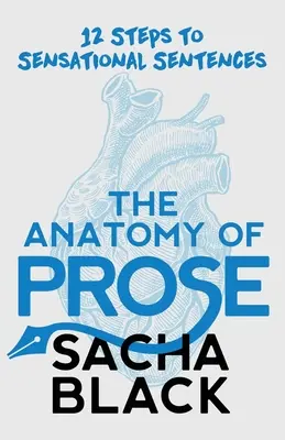 Anatomia prozy: 12 kroków do rewelacyjnych zdań - The Anatomy of Prose: 12 Steps to Sensational Sentences