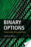 Opcje binarne: Zakłady finansowe o stałych kursach - Binary Options: Fixed Odds Financial Bets