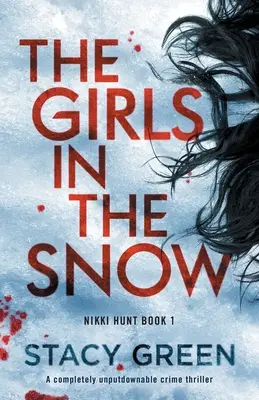 Dziewczyny w śniegu: Thriller kryminalny, którego nie da się odłożyć na bok - The Girls in the Snow: A completely unputdownable crime thriller