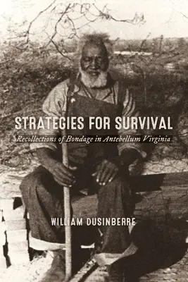 Strategie przetrwania: wspomnienia z niewoli w Wirginii Antebellum - Strategies for Survival: Recollections of Bondage in Antebellum Virginia