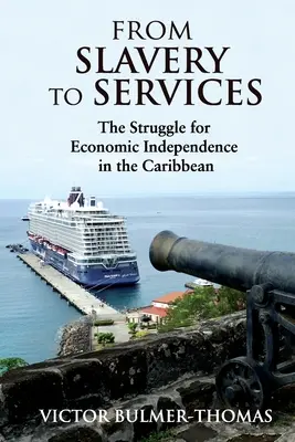 Od niewolnictwa do usług: Walka o niezależność gospodarczą na Karaibach: Walka o niezależność gospodarczą na Karaibach - From Slavery to Services: The Struggle for Economic Independence in the Caribbean: The Struggle for Economic Independence in the Caribbean
