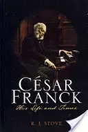 Csar Franck: Jego życie i czasy - Csar Franck: His Life and Times