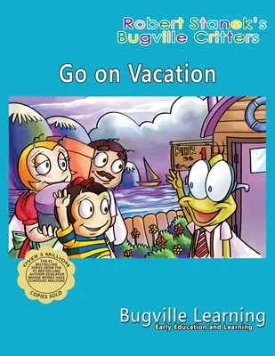 Jedź na wakacje. Książka obrazkowa Bugville Critters: 15th Anniversary - Go on Vacation. A Bugville Critters Picture Book: 15th Anniversary