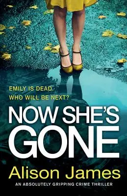 Now She's Gone: Absolutnie trzymający w napięciu thriller kryminalny - Now She's Gone: An absolutely gripping crime thriller