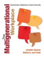 Wielopokoleniowe miejsce pracy: Komunikacja, współpraca i tworzenie społeczności - The Multigenerational Workplace: Communicate, Collaborate, and Create Community