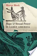 Gwałt i władza seksualna we wczesnej Ameryce: - Rape and Sexual Power in Early America: