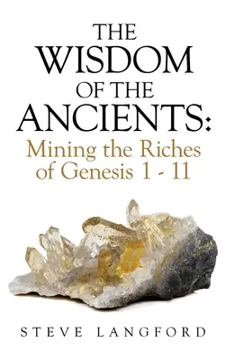 Mądrość starożytnych: Bogactwo Księgi Rodzaju 1-11 - The Wisdom of the Ancients: Mining the Riches of Genesis 1 - 11