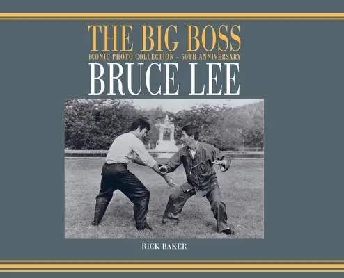 Bruce Lee: Wielka kolekcja ikonicznych zdjęć szefa - 50. rocznica - Bruce Lee: The Big boss Iconic photo Collection - 50th Anniversary