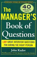 Księga pytań menedżera: 1001 świetnych pytań na rozmowę kwalifikacyjną w celu zatrudnienia najlepszej osoby - The Manager's Book of Questions: 1001 Great Interview Questions for Hiring the Best Person