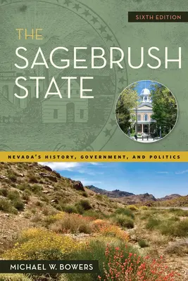 The Sagebrush State, wydanie 6: Historia, rząd i polityka stanu Nevada - The Sagebrush State, 6th Edition: Nevada's History, Government, and Politics