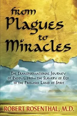 Od plag do cudów: Transformacyjna podróż Exodusu, od niewoli ego do obiecanej ziemi ducha - From Plagues to Miracles: The Transformational Journey of Exodus, From the Slavery of Ego to the Promised Land of Spirit